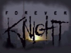 Forever Knight Opening Logo